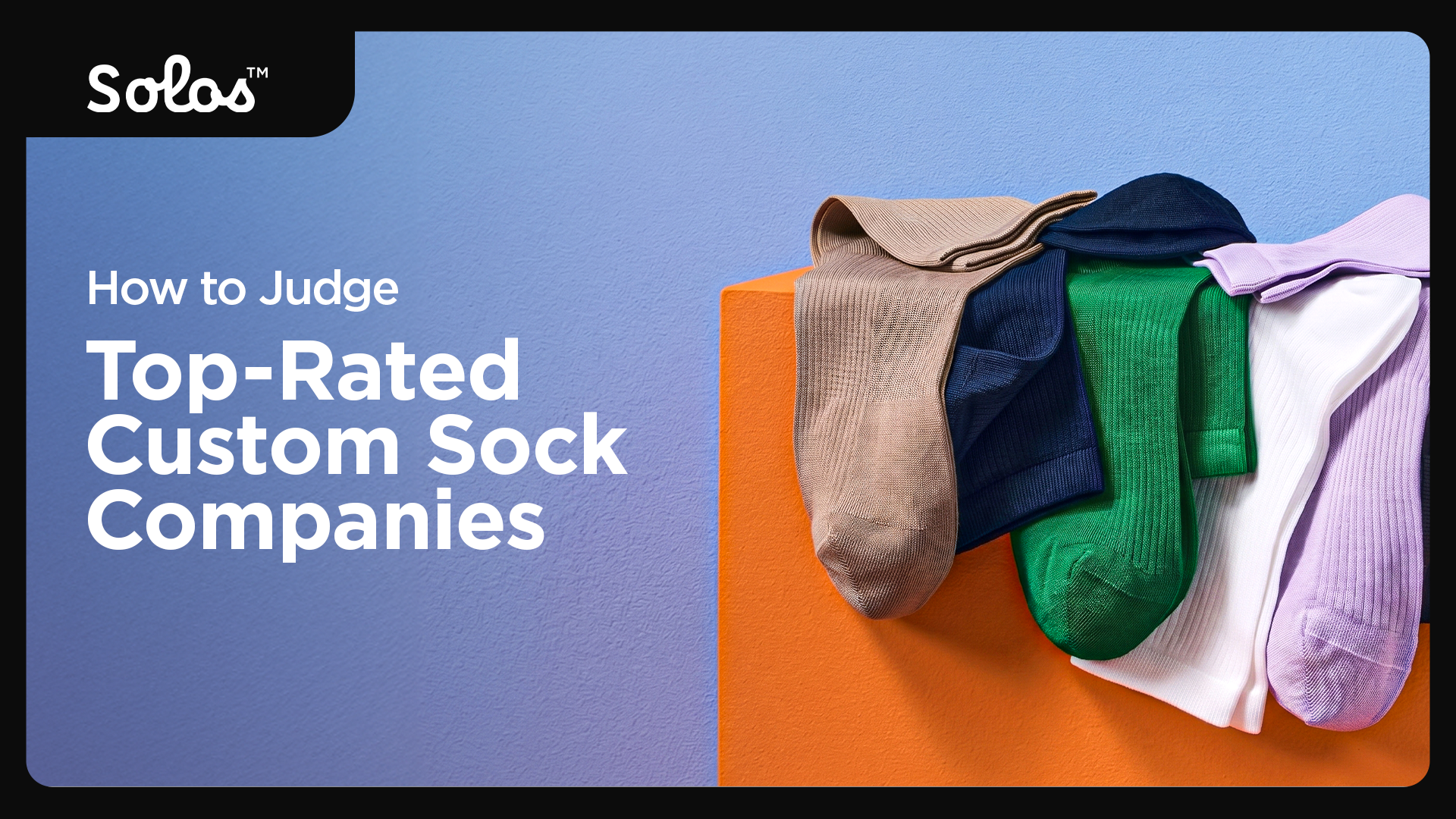 Top-Rated Custom Sock Companies: How to Judge Quality Before You Buy
